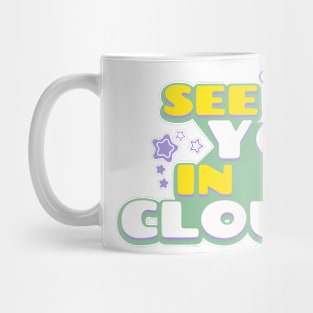 See You In The Clouds Mug